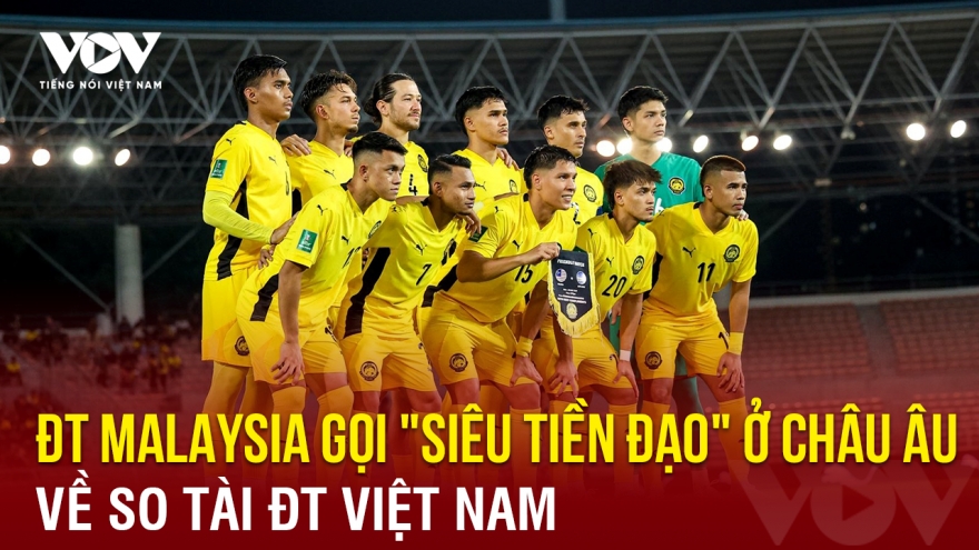 Tin bóng đá 2-6: ĐT Malaysia gọi "siêu tiền đạo" ở châu Âu về so tài ĐT Việt Nam
